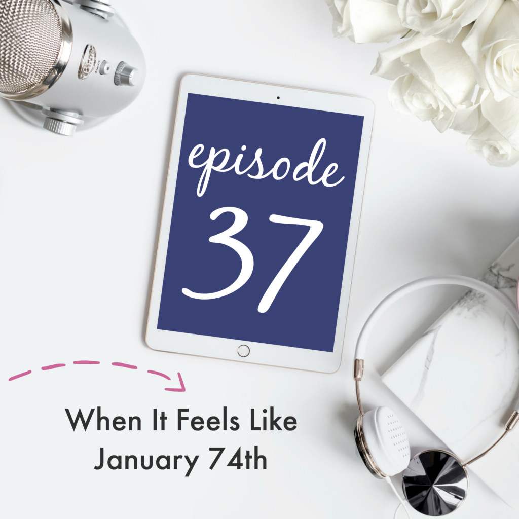 Episode 37: When It Feels Like January 74th | Creative Business Breakdown Podcast